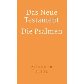 Zürcher Bibel - Das Neue Testament und  Die Psalmen
